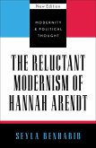 The Reluctant Modernism of Hannah Arendt (eBook, PDF)