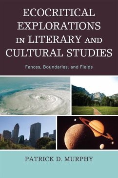 Ecocritical Explorations in Literary and Cultural Studies (eBook, PDF) - Murphy, Patrick D. Ecocritical Explorations in Literary and Cultural Studies (eBook, PDF) - Murphy, Patrick D.