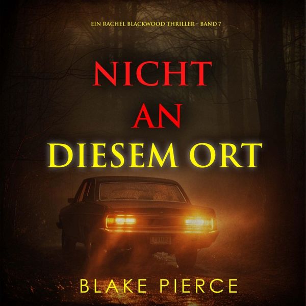 Nicht an Diesem Ort (Ein Rachel Blackwood Thriller – Band 7) (MP3-Download) Nicht an Diesem Ort (Ein Rachel Blackwood Thriller – Band 7) (MP3-Download)