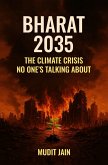 BHARAT 2035 : The Climate Crisis No One's Talking About (1, #1) (eBook, ePUB) BHARAT 2035 : The Climate Crisis No One's Talking About (1, #1) (eBook, ePUB)