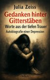 Gedanken hinter Gitterstäben - Worte aus der tiefen Trauer - Autobiografie einer Depression (eBook, ePUB)