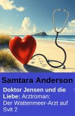 Doktor Jensen und die Liebe: Arztroman: Der Wattenmeer-Arzt auf Sylt 2 (eBook, ePUB)