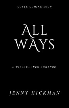 All Ways (Willowhaven Romance, #2) (eBook, ePUB) - Hickman, Jenny