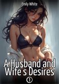 A Husband and Wife's Desires. 1 (eBook, ePUB)