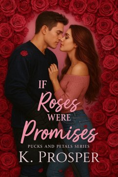 If Roses Were Promises - a Hockey Cozy Romance (Petals and Pucks, #1) (eBook, ePUB) Cover If Roses Were Promises - a Hockey Cozy Romance (Petals and Pucks, #1) (eBook, ePUB)