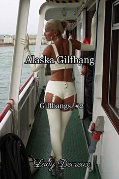 Alaska Gilfbang (GILFBANGS, #2) (eBook, ePUB) - Devreux, Lady Alaska Gilfbang (GILFBANGS, #2) (eBook, ePUB) - Devreux, Lady