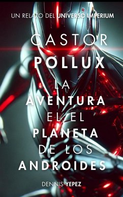 Cover Castor Pollux: La aventura en el planeta de los androides (Imperium Saga: Castor Pollux, #3) (eBook, ePUB)