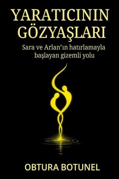 Cover Yaraticinin Gözyaslari:Sara ve Aria'nin hatirlamayla baslayan gizemli yolu (eBook, ePUB)