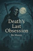Death's Last Obsession (eBook, ePUB) Death's Last Obsession (eBook, ePUB)