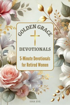 Cover Golden Grace Devotionals: 5-Minute Devotionals For Retired Women (eBook, ePUB)