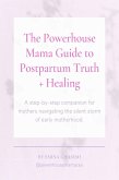 The Powerhouse Mama Guide to Postpartum Truth + Healing (eBook, ePUB)