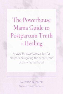 Cover The Powerhouse Mama Guide to Postpartum Truth + Healing (eBook, ePUB)