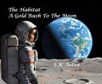 The Habitat,A Gold Rush To The Moon (eBook, ePUB)