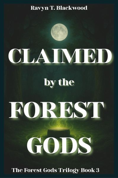 Claimed by the Forest Gods (The Forest Gods Trilogy, #3) (eBook, ePUB) Claimed by the Forest Gods (The Forest Gods Trilogy, #3) (eBook, ePUB)