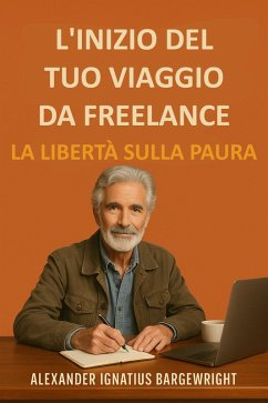 Cover L'inizio del tuo viaggio da freelance - La libertà sulla paura (eBook, ePUB)