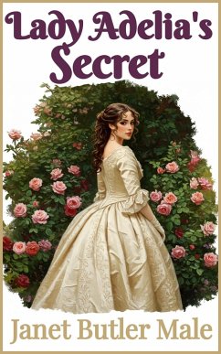 Lady Adelia's Secret (Corsets and Capers, #3) (eBook, ePUB) - Male, Janet Butler Lady Adelia's Secret (Corsets and Capers, #3) (eBook, ePUB) - Male, Janet Butler