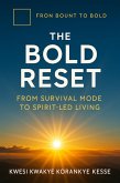 The Bold Reset: From Survival Mode to Spirit-Led Living (eBook, ePUB) The Bold Reset: From Survival Mode to Spirit-Led Living (eBook, ePUB)