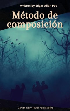 Método de Composición (eBook, ePUB) - Poe, Edgar Allan; Publications, Zenith Ivory Tower