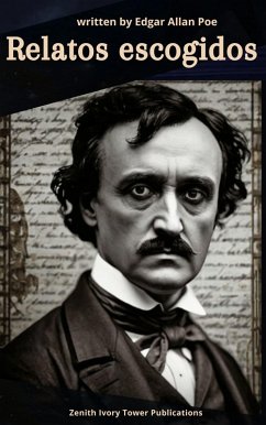 Relatos Escogidos (eBook, ePUB) - Poe, Edgar Allan; Publications, Zenith Ivory Tower