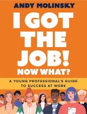 I Got the Job! Now What? (eBook, ePUB)
