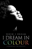 When I Dream, I Dream in Colour (eBook, ePUB) When I Dream, I Dream in Colour (eBook, ePUB)