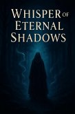 Whisper of Eternal Shadows (eBook, ePUB)
