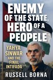 Enemy of the State, Hero of a People: Yahya Sinwar and the Final Intifada (eBook, ePUB)