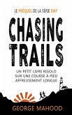 Chasing Trails: Un petit livre rigolo sur une course à pied affreusement longue (DNF Series French) (eBook, ePUB)