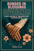 Bonded in Blessings: Devotionals for Newly Married Couples (eBook, ePUB) Bonded in Blessings: Devotionals for Newly Married Couples (eBook, ePUB)