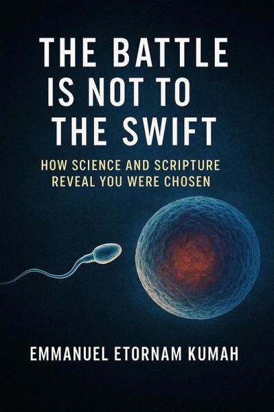 The Battle Is Not to the Swift- How Science and Scripture Reveal You Were Chosen (eBook, ePUB)