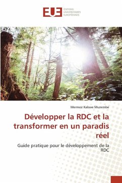 Développer la RDC et la transformer en un paradis réel - Kabwe Muzembe, Mermoz Développer la RDC et la transformer en un paradis réel - Kabwe Muzembe, Mermoz
