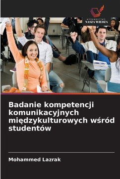 Badanie kompetencji komunikacyjnych mi¿dzykulturowych w¿ród studentów Cover Badanie kompetencji komunikacyjnych mi¿dzykulturowych w¿ród studentów