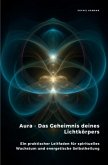 Aura - Das Geheimnis deines Lichtkörpers