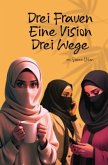 Drei Frauen - Eine Vision - Drei Wege
