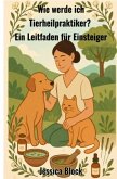 Wie werde ich Tierheilpraktiker ? Wie werde ich Tierheilpraktiker ?