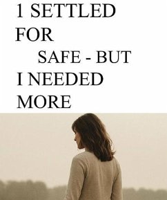 Cover I Settled For Safe But I Needed More (No one saved me, #2) (eBook, ePUB)