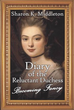 Diary of the Reluctant Duchess: Becoming Fancy (McCarron's Corner, #4) (eBook, ePUB) - Middleton, Sharon K.