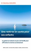 Une rentrée en santé pour ses enfants (Les Guides du Dr Matthieu GUILHEM, #1) (eBook, ePUB) Une rentrée en santé pour ses enfants (Les Guides du Dr Matthieu GUILHEM, #1) (eBook, ePUB)
