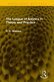 The League of Nations in Theory and Practice (eBook, ePUB) The League of Nations in Theory and Practice (eBook, ePUB)