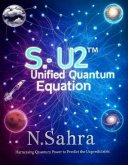 The S_U2(TM) Unified Quantum Equation (eBook, ePUB) The S_U2(TM) Unified Quantum Equation (eBook, ePUB)