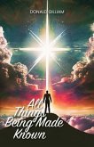 All Things Being Made Known (eBook, ePUB)