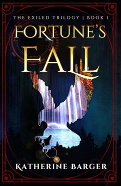 Fortune's Fall (The Exiled Trilogy, #1) (eBook, ePUB) - Barger, Katherine
