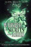 A Whisper of Secrets and Ashes (Echoes of the Cursed Kingdom, #1) (eBook, ePUB) A Whisper of Secrets and Ashes (Echoes of the Cursed Kingdom, #1) (eBook, ePUB)