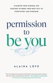 Permission to Be You (eBook, ePUB) Permission to Be You (eBook, ePUB)