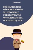 500 Najczesciej Uzywanych Slów w Litewskim z Podstawowymi Wyrazeniami dla Poczatkujacych (eBook, ePUB)