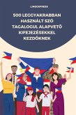 500 Leggyakrabban Használt Szó Tagalogul Alapveto Kifejezésekkel Kezdoknek (eBook, ePUB)