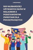 500 Najbardziej Uzywanych Slów w Malajskim z Podstawowymi Zwrotami dla Poczatkujacych (eBook, ePUB)