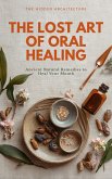 The Lost Art of Oral Healing (eBook, ePUB)