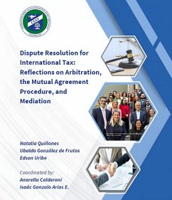 Dispute Resolution for International Tax (eBook, ePUB) - Inter-American Center of Tax Administrations; Quiñones, Natalia; González de Frutos, Ubaldo; Uribe