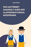 500 Legtöbbet Használt Svéd Szó Alapmondatokkal Kezdoknek (eBook, ePUB)